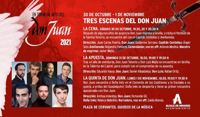 En el Quiosco de la Música de la Plaza de Cervantes podrán verse las famosas representaciones al aire libre de la obra de Zorrilla. El sábado, 30 de octubre, se representa 'La cena', una pieza dirigida por Juan Carlos Puerta que narra la vuelta de Don Juan a Sevilla. El día 31 es el turno de 'La Apuesta', escena dirigida por Eduardo Vasco, en la que Don Juan formaliza su apuesta con Don Luis Mejía. Y el día 1 de noviembre podrá verse 'La Quinta de Don Juan', dirigida por Ainhoa Amestoy, escena en la que Don Juan tiene su primer encuentro con Doña Inés.