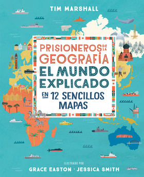 'Prisioneros de la geografía. El mundo explicado en 12 sencillos mapas'.
Tim Marrchall. Ilustrado por Grace Eaaton y Jessica Smith. Adaptado por Emily Hawkins y Pippa Crane.
Geoplaneta KIDS, 2020. 
PVPR. 15,95€
