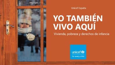 Unicef presenta su informe 'Yo también vivo aquí', que recalca el carácter universal del derecho a una vivienda adecuada, su impacto en el ejercicio de otros derechos, así como la necesidad de que la infancia y la adolescencia estén presentes en las políticas públicas.