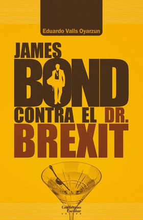 'James Bond contra el Dr. Brexit', de Eduardo Valls. Publicado por Eduardo Escolar Editor.
