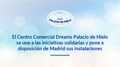 Dreams Palacio de Hielo, al servicio de Madrid